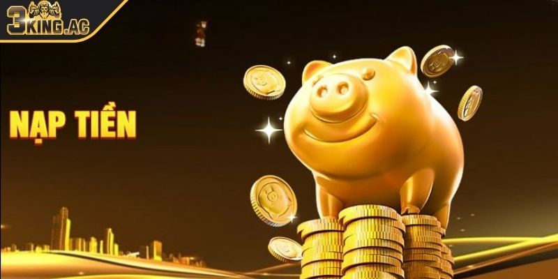 Nạp Và Rút Tiền 3KING 2 Quy trình thực hiện nạp vốn đặt cược đơn giản tại 3KING