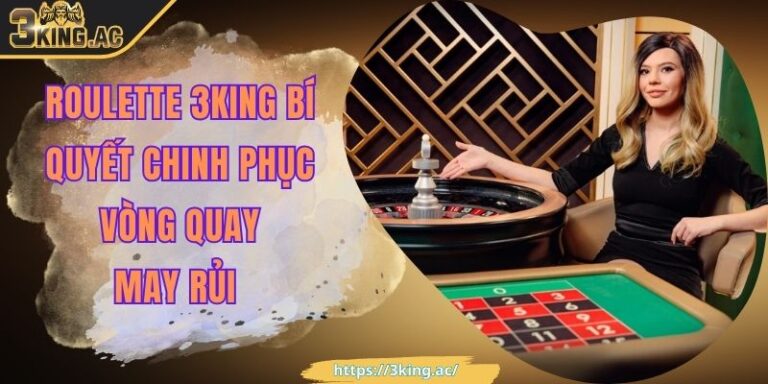 Roulette 3KING Bí Quyết Chinh Phục Vòng Quay May Rủi 1 Roulette 3KING Bí Quyết Chinh Phục Vòng Quay May Rủi
