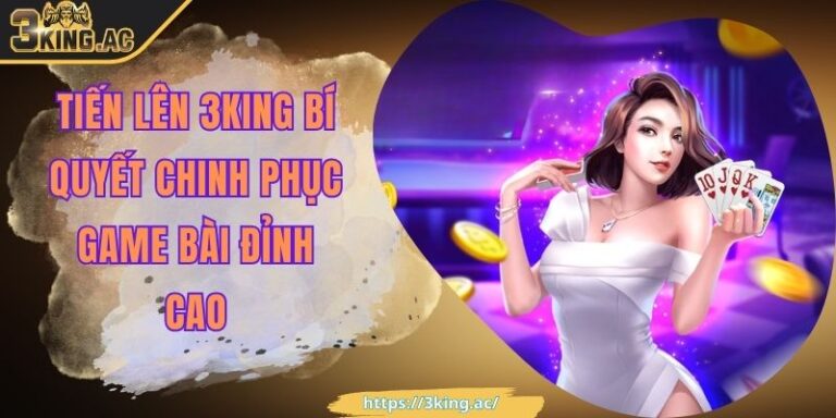 Tiến Lên 3KING Bí Quyết Chinh Phục Game Bài Đỉnh Cao 1 Tiến Lên 3KING Bí Quyết Chinh Phục Game Bài Đỉnh Cao