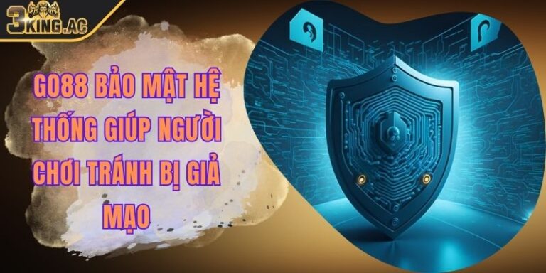 Go88 Bảo Mật Hệ Thống Giúp Người Chơi Tránh Bị Giả Mạo 2 Go88 Bảo Mật Hệ Thống Giúp Người Chơi Tránh Bị Giả Mạo